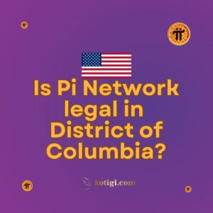 Is Pi Network legal in District of Columbia?