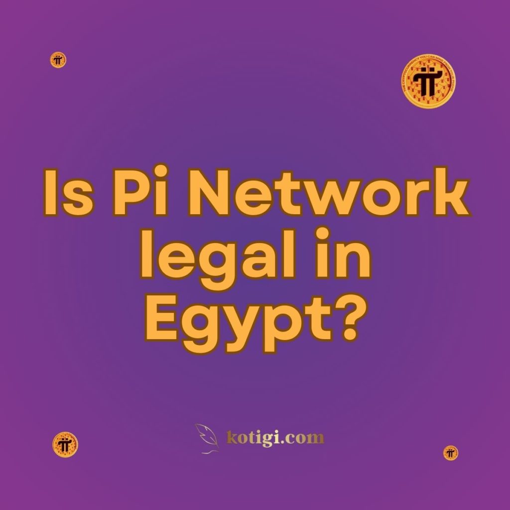 Is Pi Network legal in Egypt?