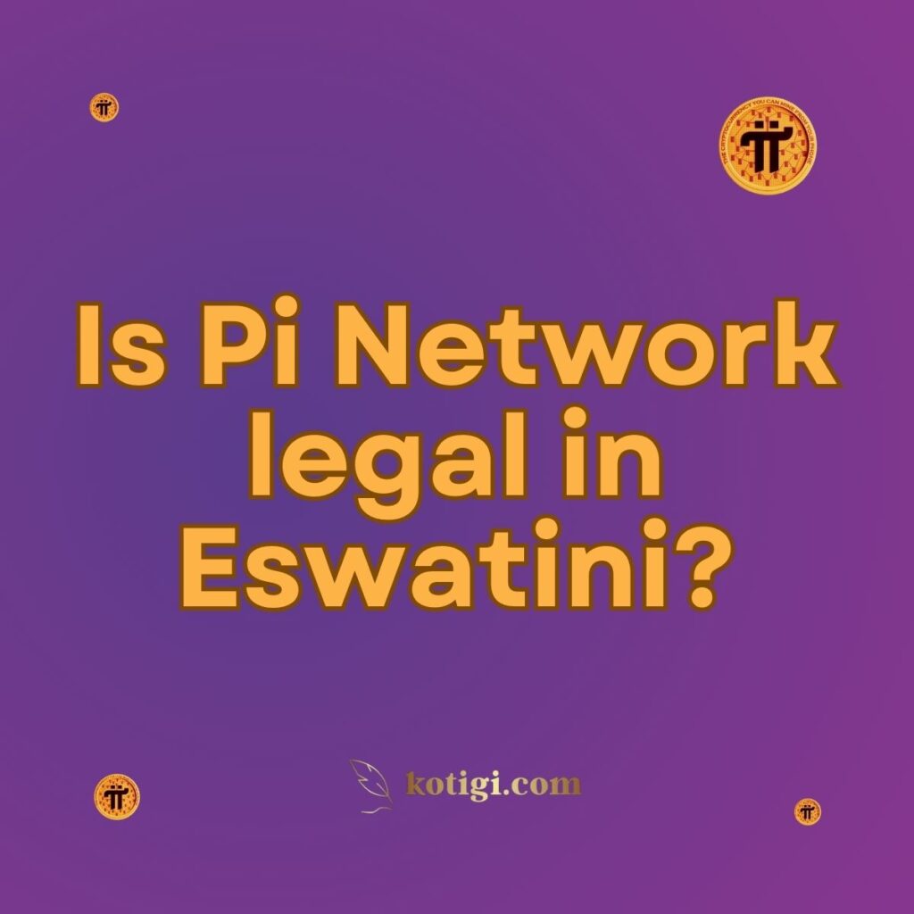 Is Pi Network legal in Eswatini?