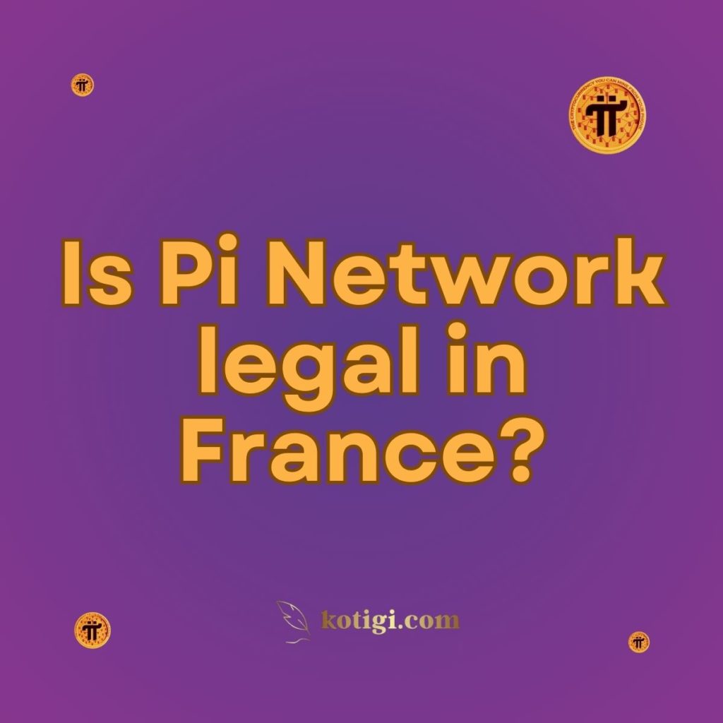 Is Pi Network legal in France?