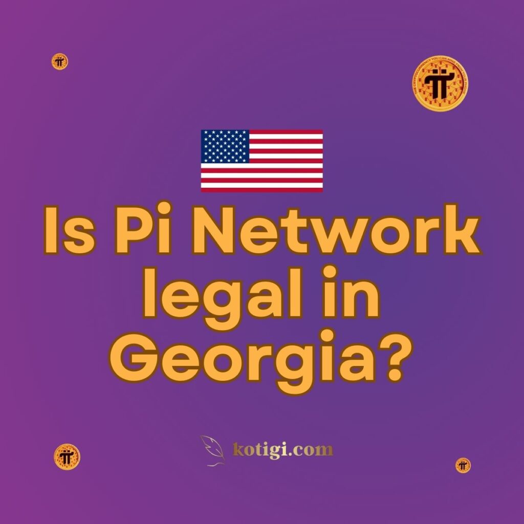 Is Pi Network legal in Georgia?