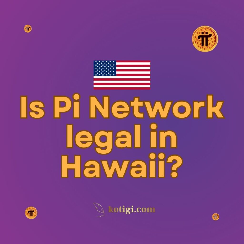 Is Pi Network legal in Hawaii?