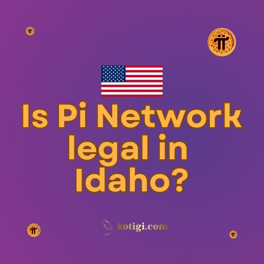 Is Pi Network legal in Idaho?