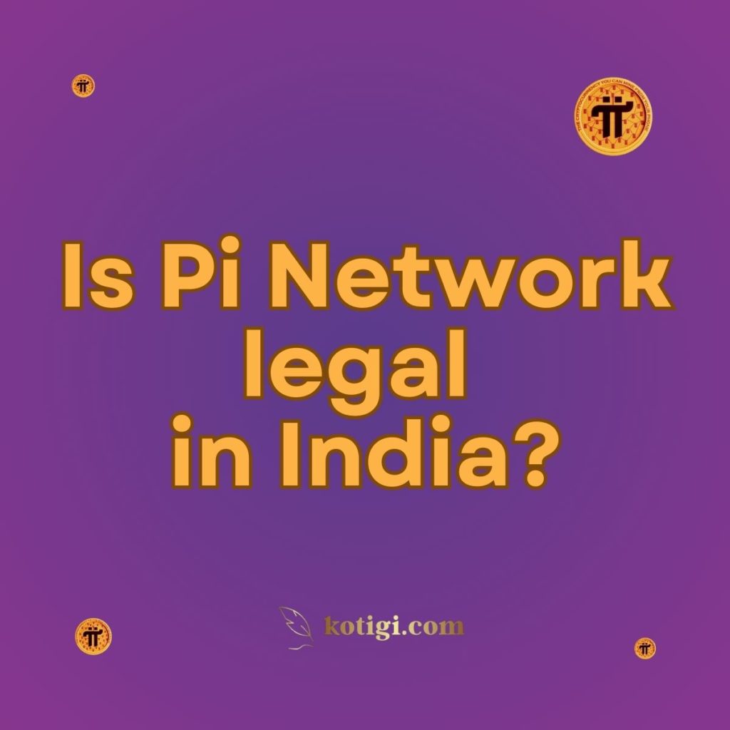 Is Pi Network legal in India?