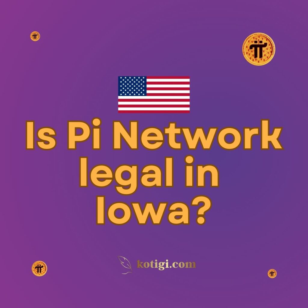 Is Pi Network legal in Iowa?