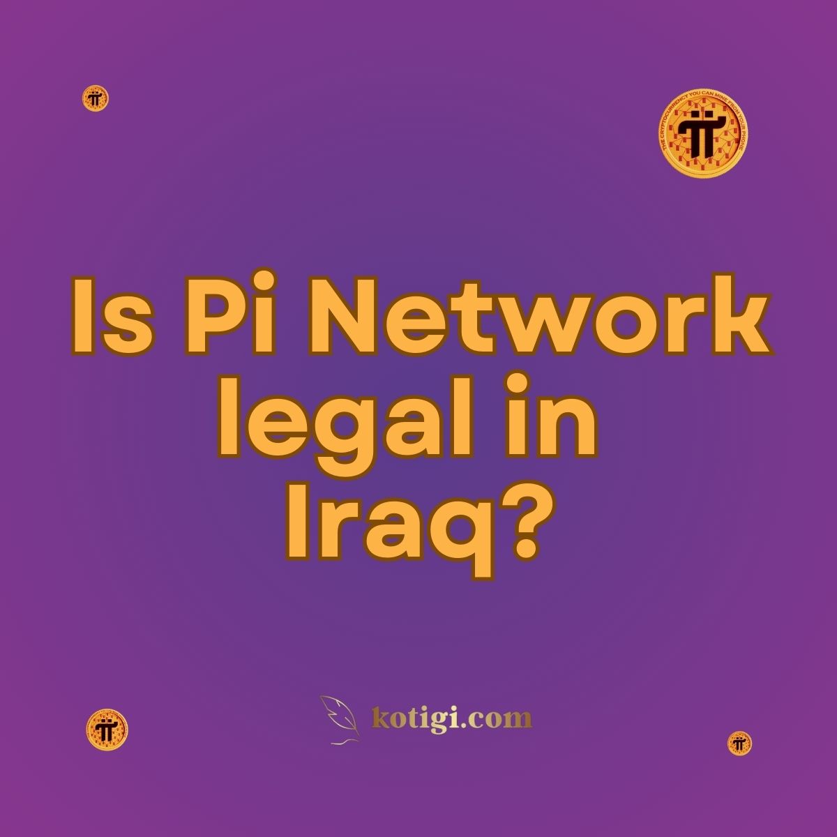 Is Pi Network legal in Iraq? | Must-Read | kotigi.com
