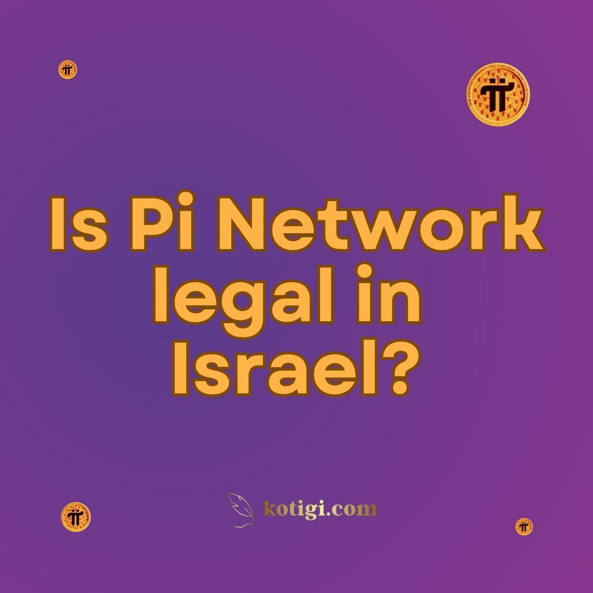 Network Israel Is Pi Network legal in Israel? | Must-Read | kotigi.com