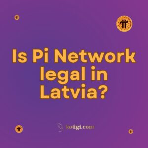 Is Pi Network legal in Latvia?