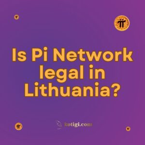 Is Pi Network legal in Lithuania?