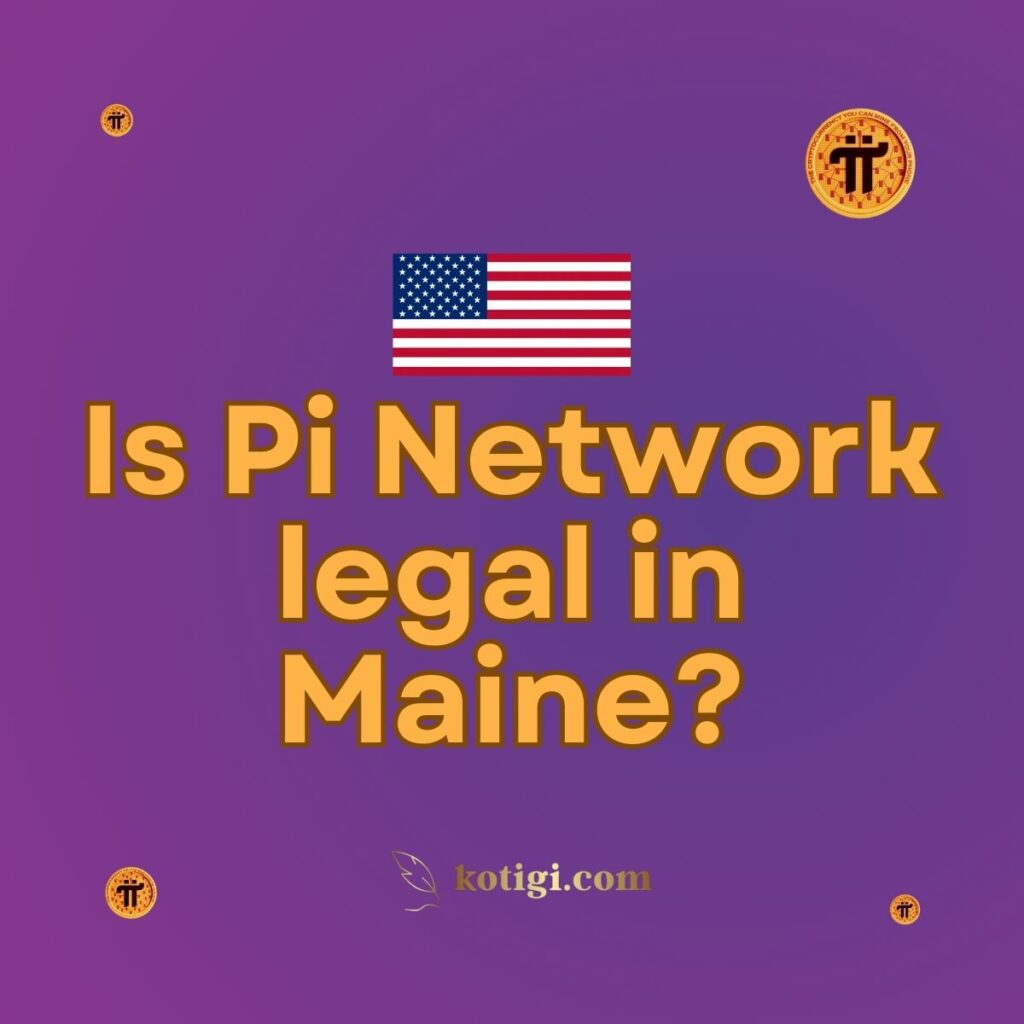 Is Pi Network legal in Maine?