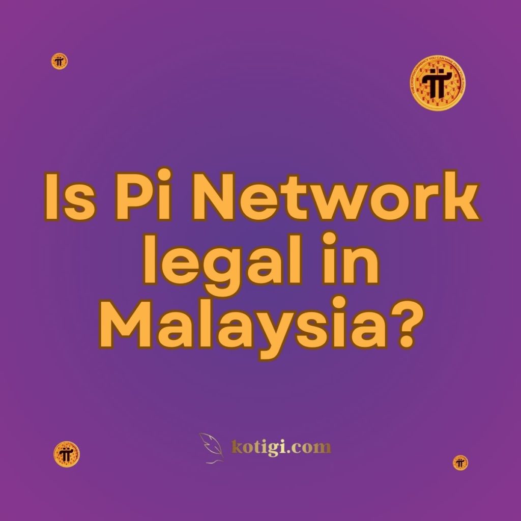 Is Pi Network legal in Malaysia?