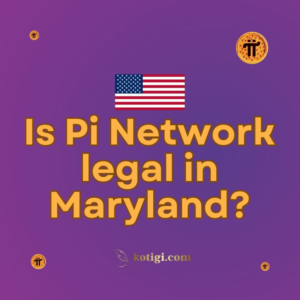 Is Pi Network legal in Maryland?