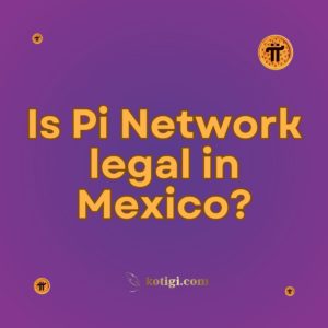 Is Pi Network legal in Mexico?