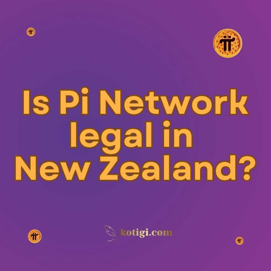 Is Pi Network legal in New Zealand?