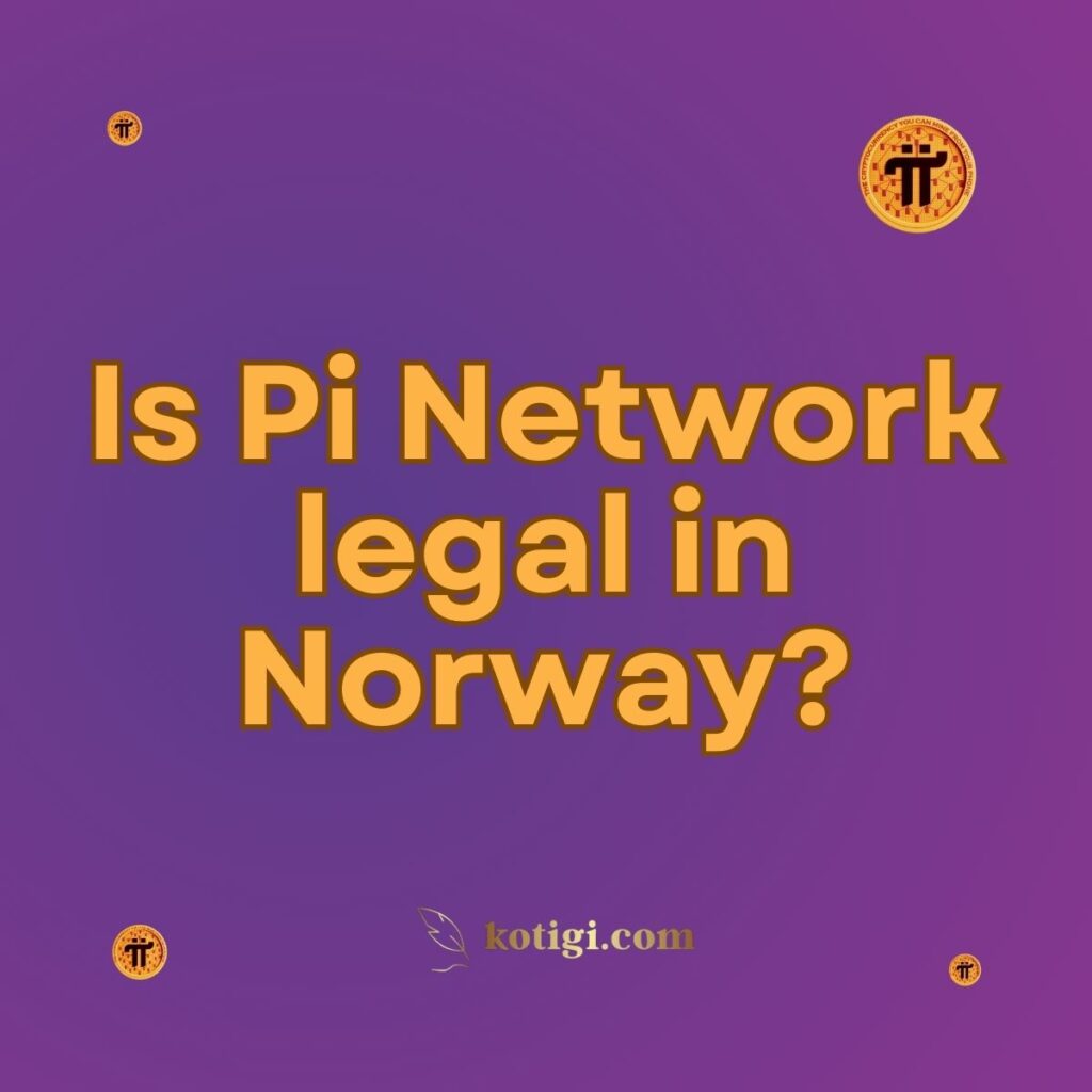 Is Pi Network legal in Norway?