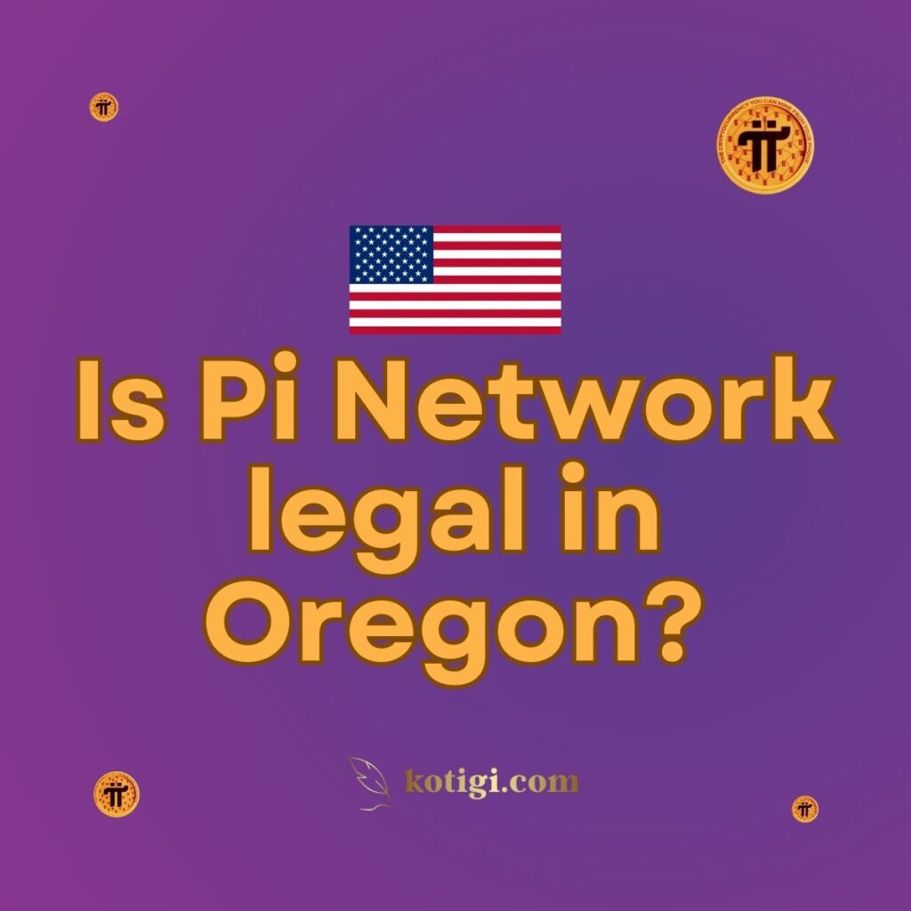 Is Pi Network legal in Oregon?