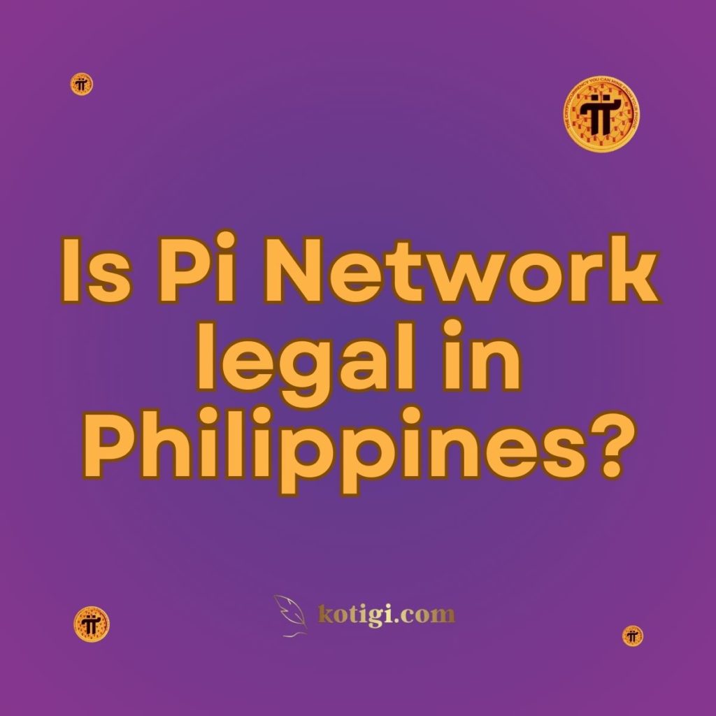 Is Pi Network legal in Philippines?