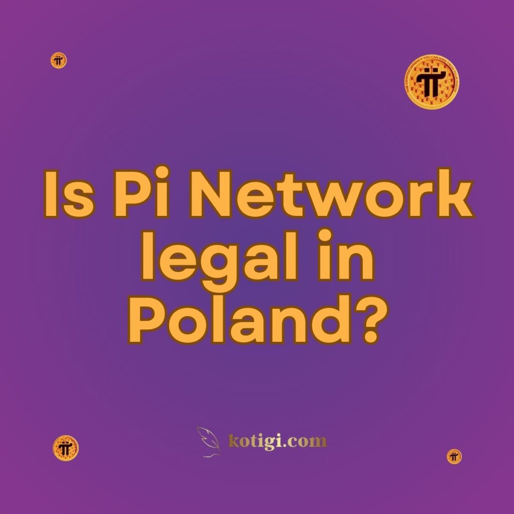 Is Pi Network legal in Poland?