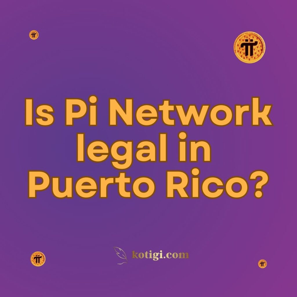 Is Pi Network legal in Puerto Rico?