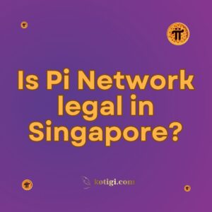 Is Pi Network legal in Singapore?