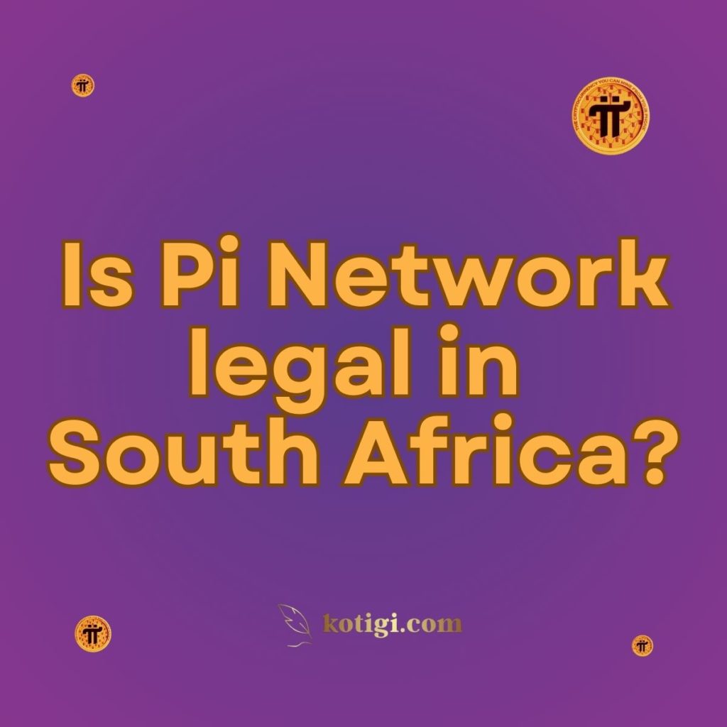 Is Pi Network legal in South Africa?