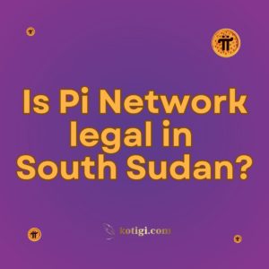 Is Pi Network legal in South Sudan?