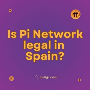 Is Pi Network legal in Spain?