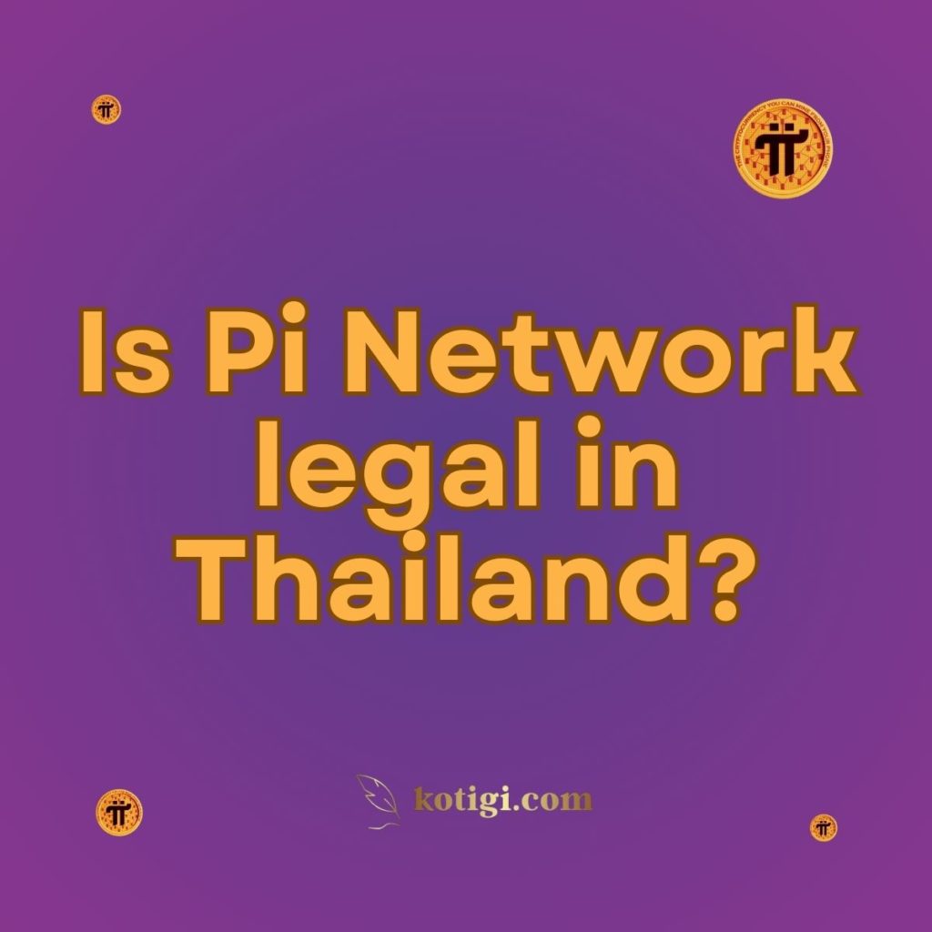 Is Pi Network legal in Thailand?