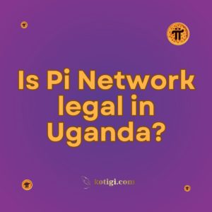 Is Pi Network legal in Uganda?