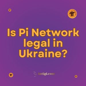 Is Pi Network legal in Ukraine?