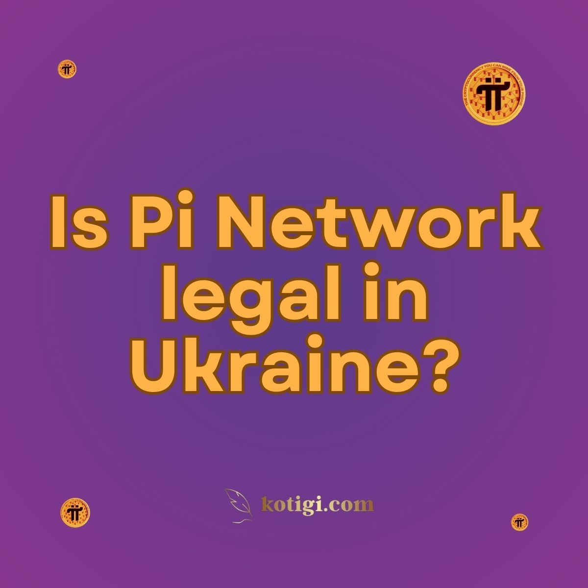Is Pi Network legal in Ukraine? | Must-Read | kotigi.com