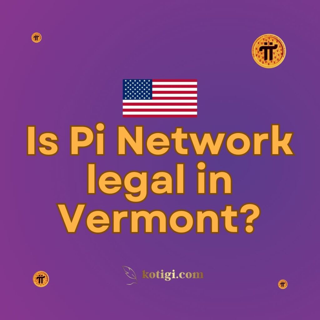 Is Pi Network legal in Vermont?