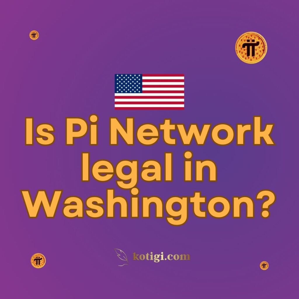 Is Pi Network legal in Washington?