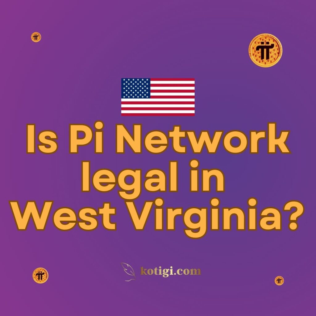 Is Pi Network legal in West Virginia?