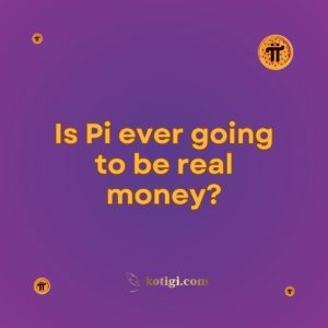 Is Pi ever going to be real money?