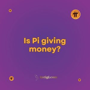 Is Pi giving money?