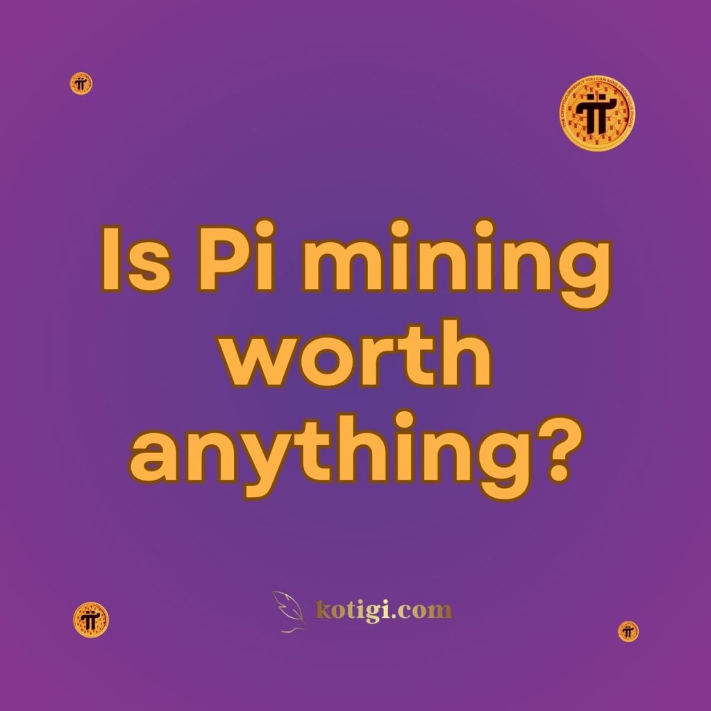 Is Pi mining worth anything?