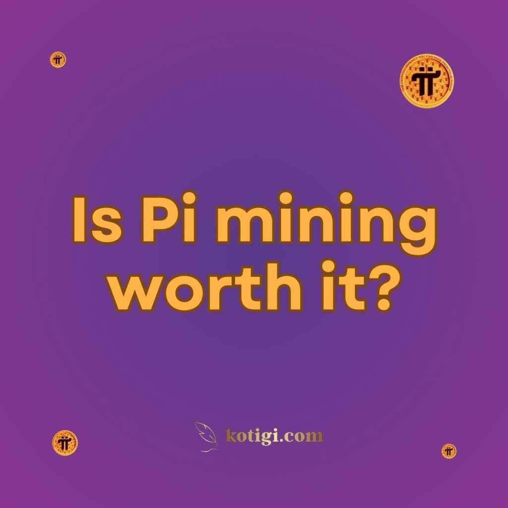 Is Pi mining worth it?