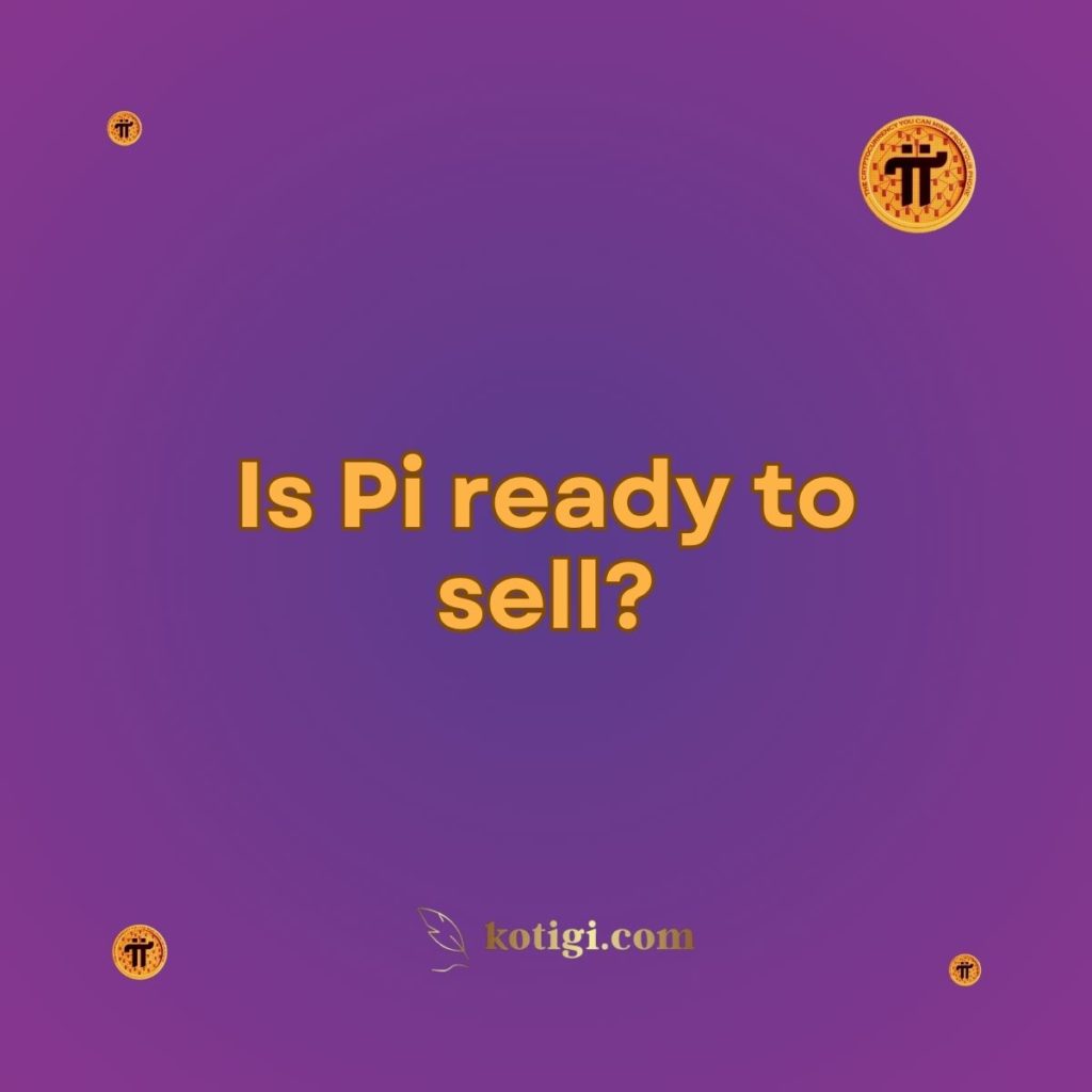 Is Pi ready to sell?