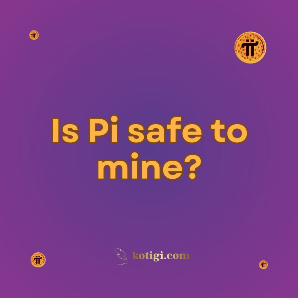 Is Pi safe to mine?