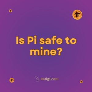 Is Pi safe to mine?