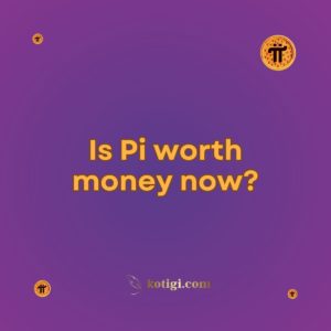 Is Pi worth money now?