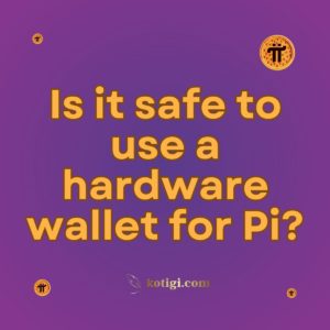 Is it safe to use a hardware wallet for Pi?