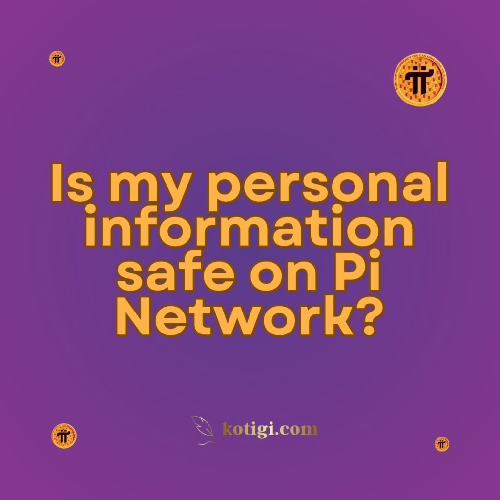 Is my personal information safe on Pi Network?