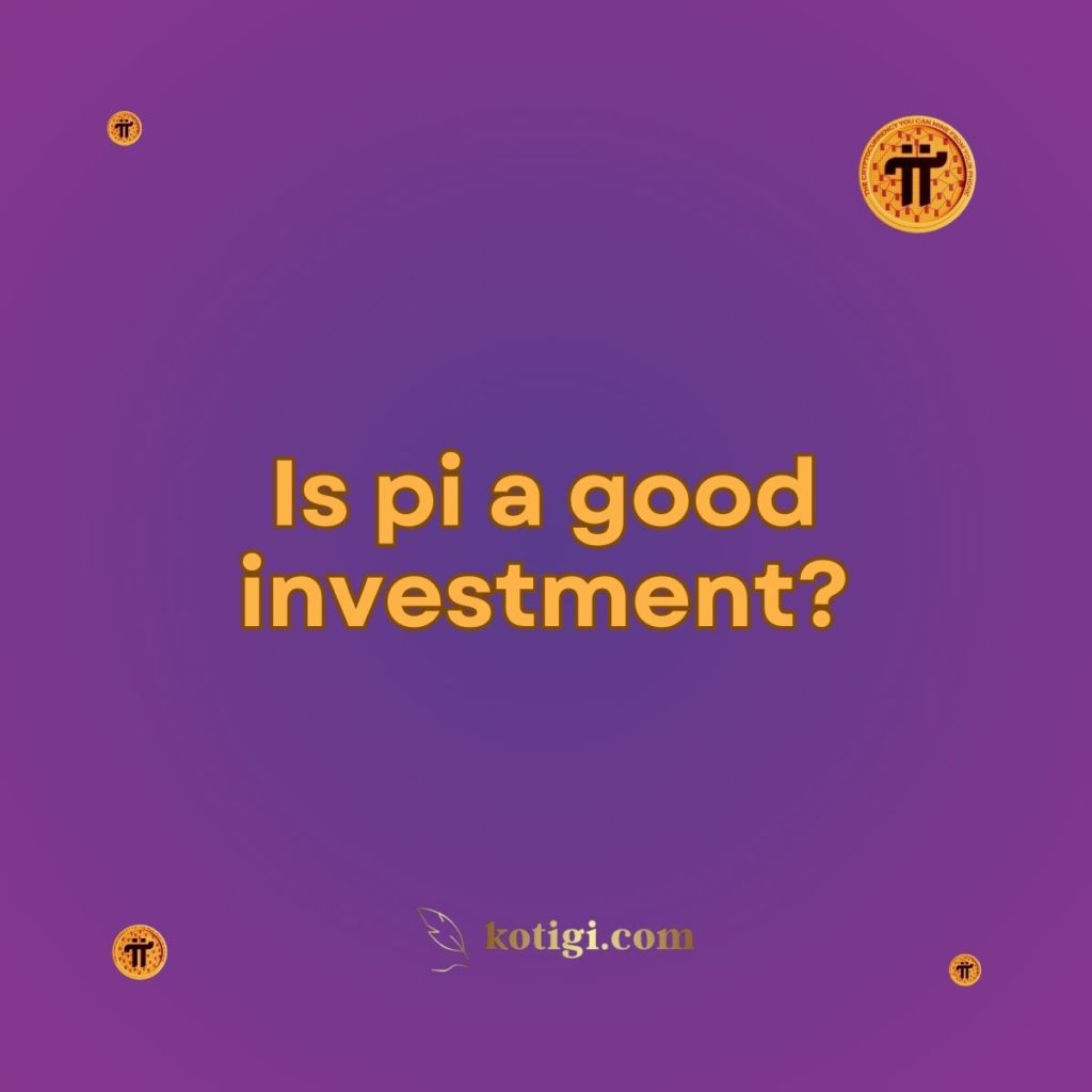 Is pi a good investment?