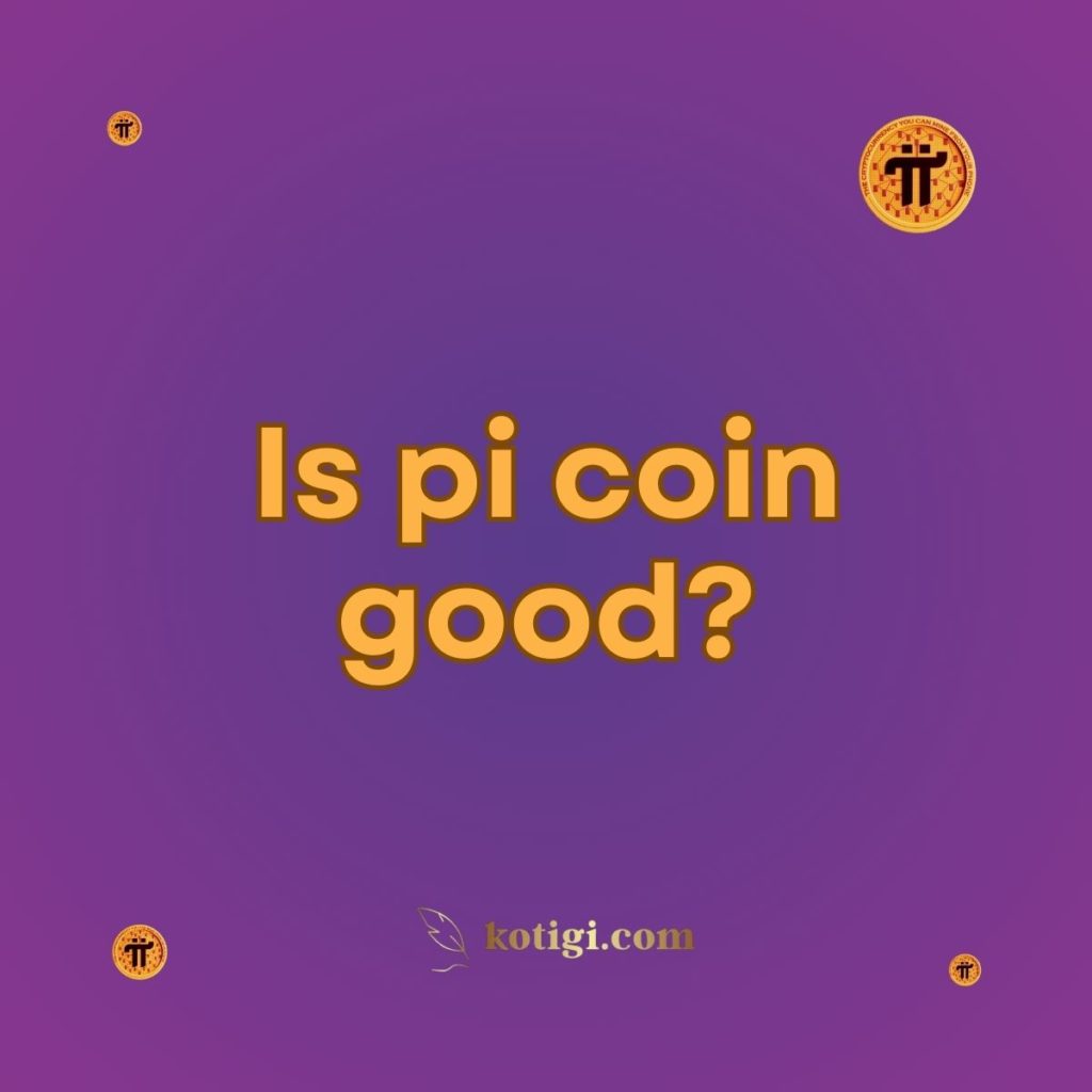 Is pi coin good?