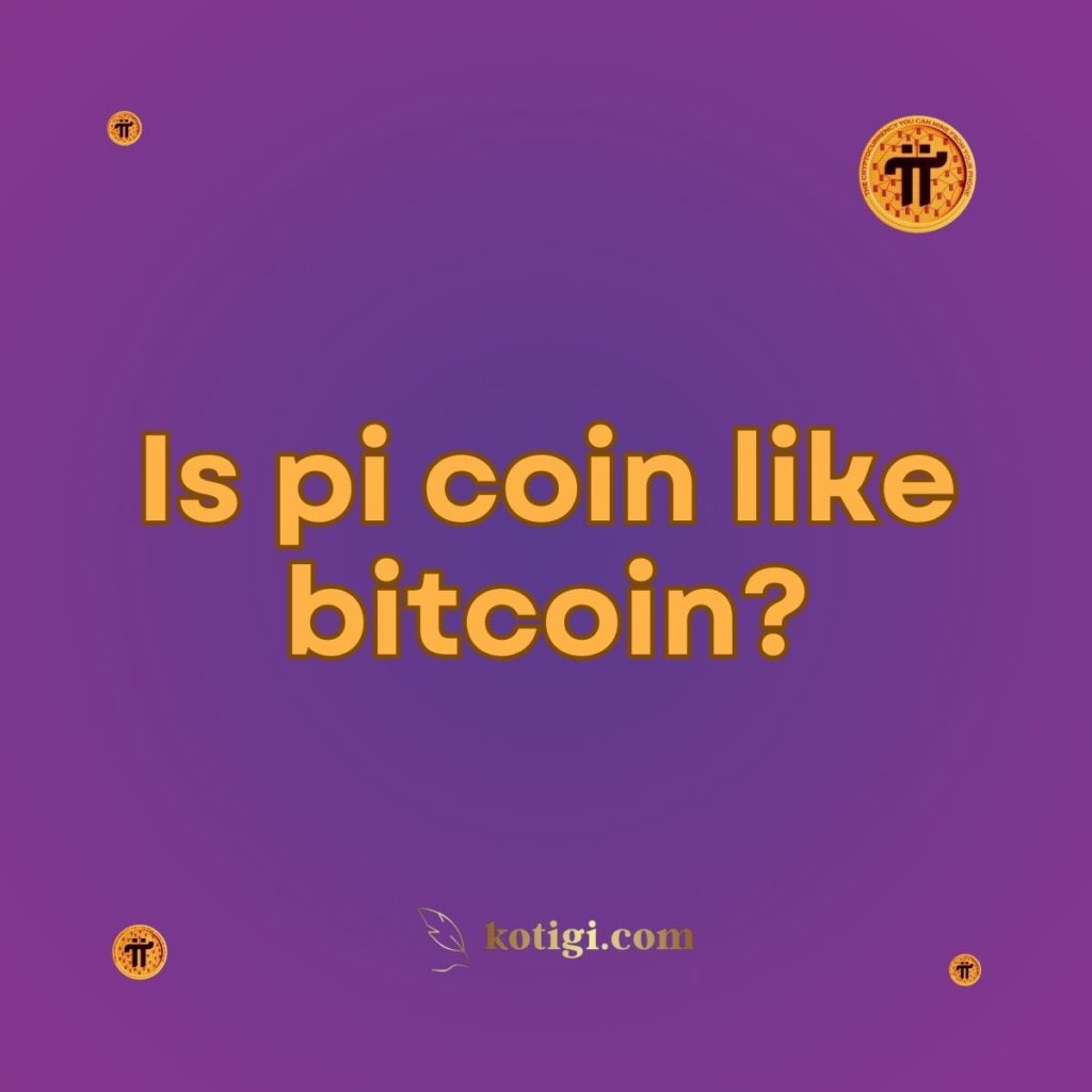 Is pi coin like bitcoin?