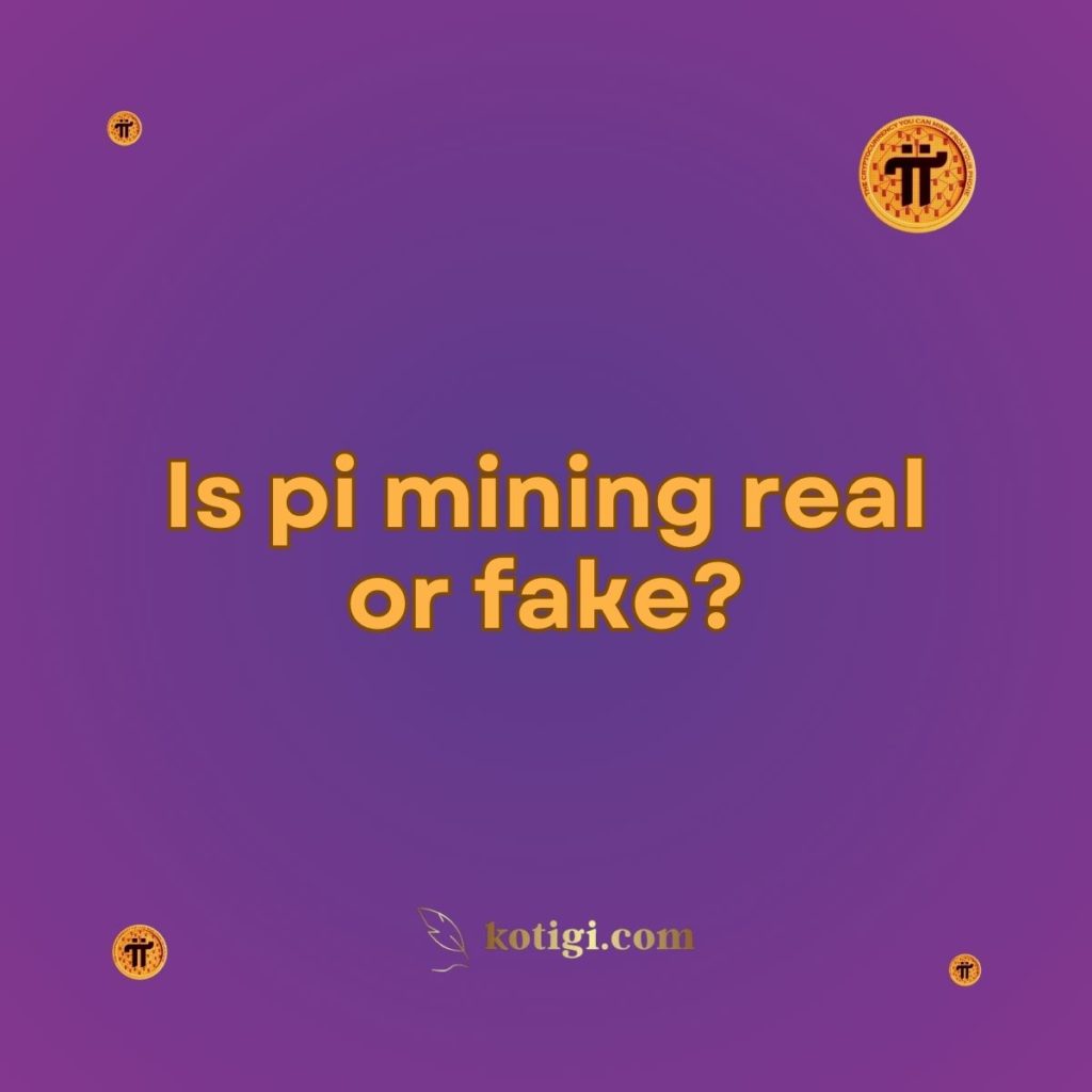 Is pi mining real or fake?