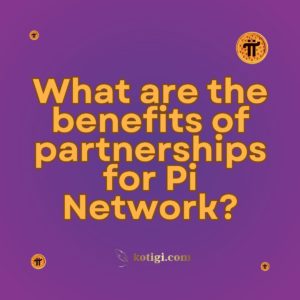 What are the benefits of partnerships for Pi Network?