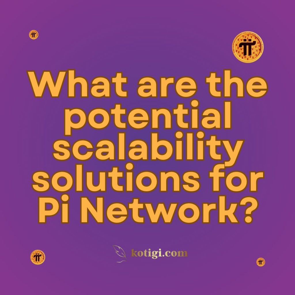 What are the potential scalability solutions for Pi Network?